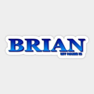 BRIAN. MY NAME IS BRIAN. SAMER BRASIL Sticker